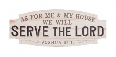 as for me and my house we will serve the lord